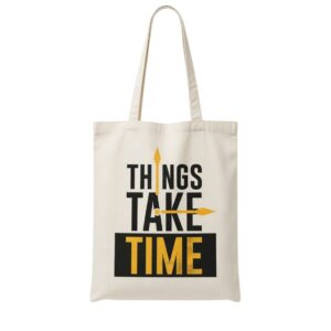 Things Take Time